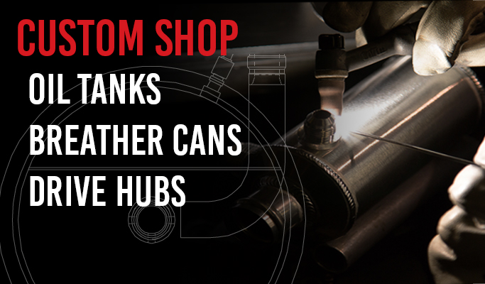 Custom shop - Custom tanks, breathe cans and drive hubs